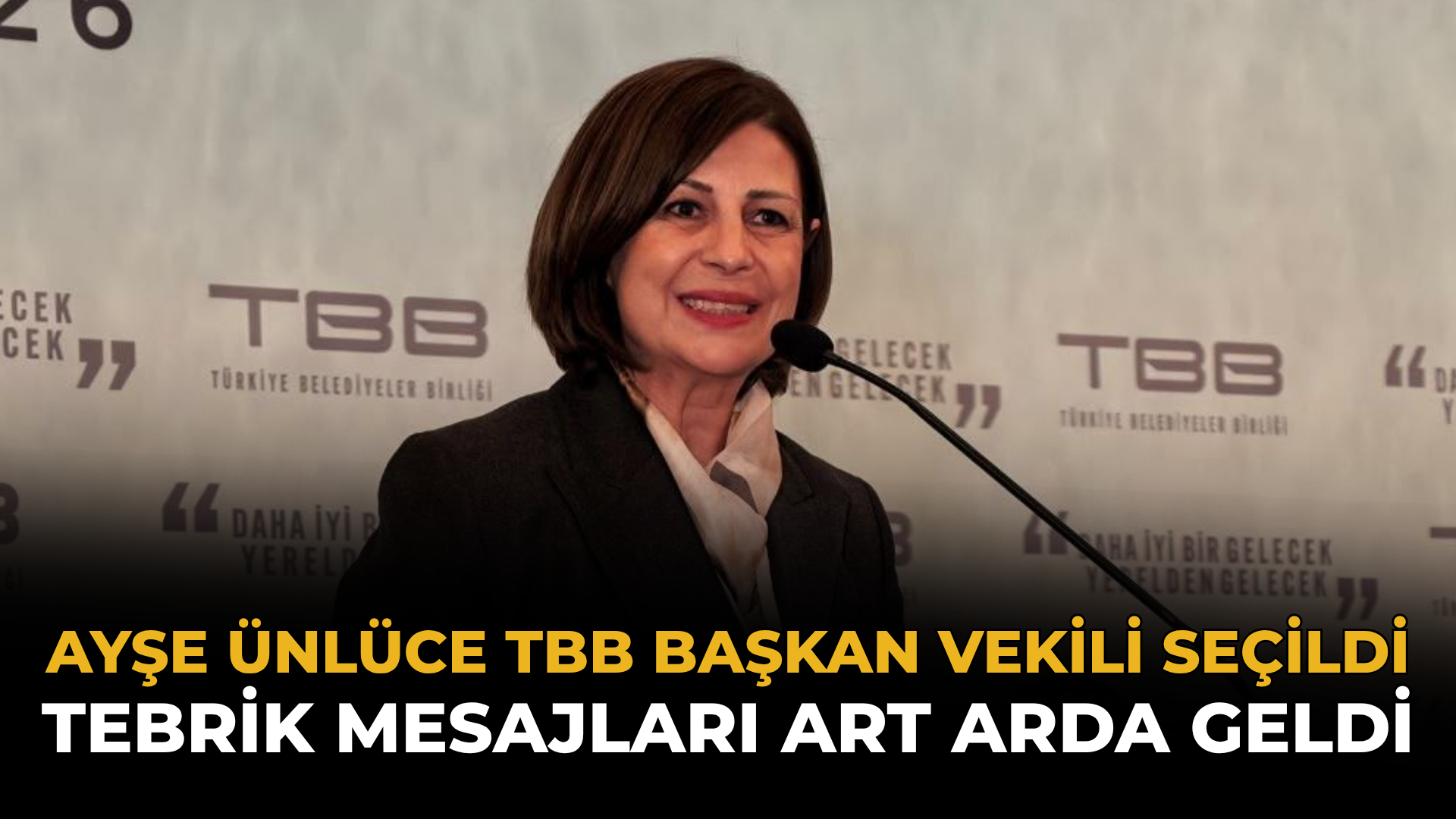 Ayşe Ünlüce TBB Başkan Vekili Seçildi: Tebrik Mesajları Art Arda Geldi