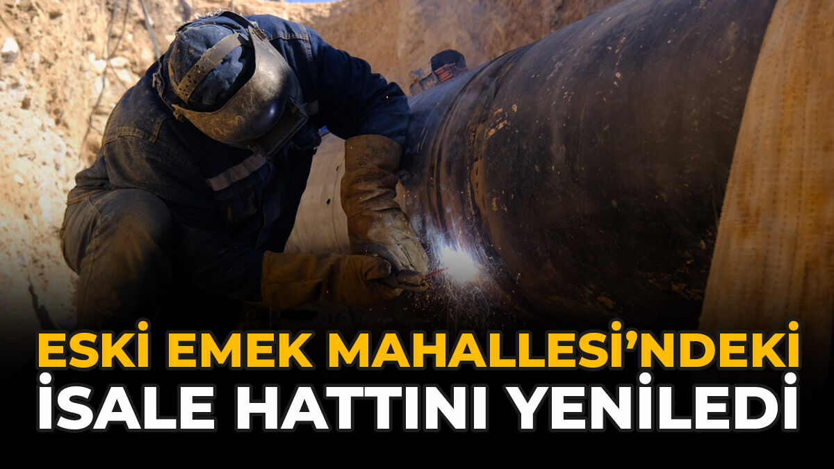 ESKİ Emek Mahallesi’ndeki İsale Hattını Yeniledi