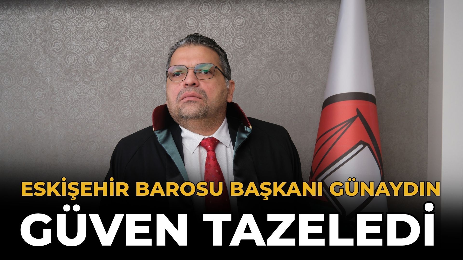 Eskişehir Barosu Başkanı Günaydın Güven Tazeledi