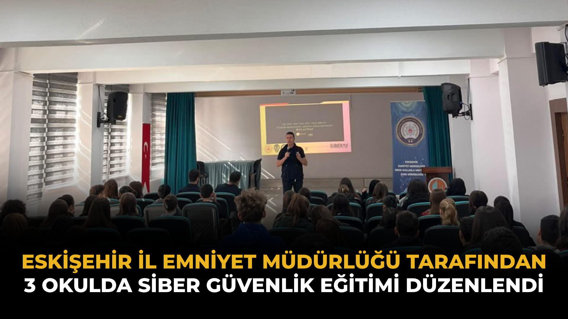 Eskişehir İl Emniyet Müdürlüğü Tarafından 3 Okulda Siber Güvenlik Eğitimi Düzenlendi