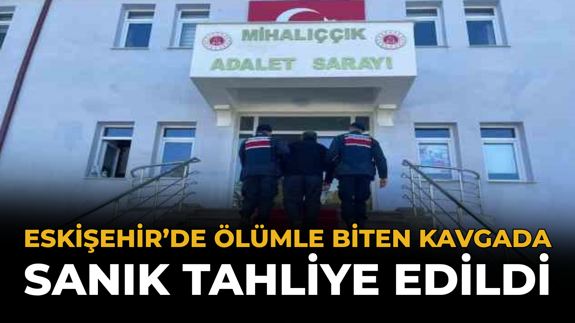 Eskişehir’de Ölümle Biten Kavgada Sanık Tahliye Edildi