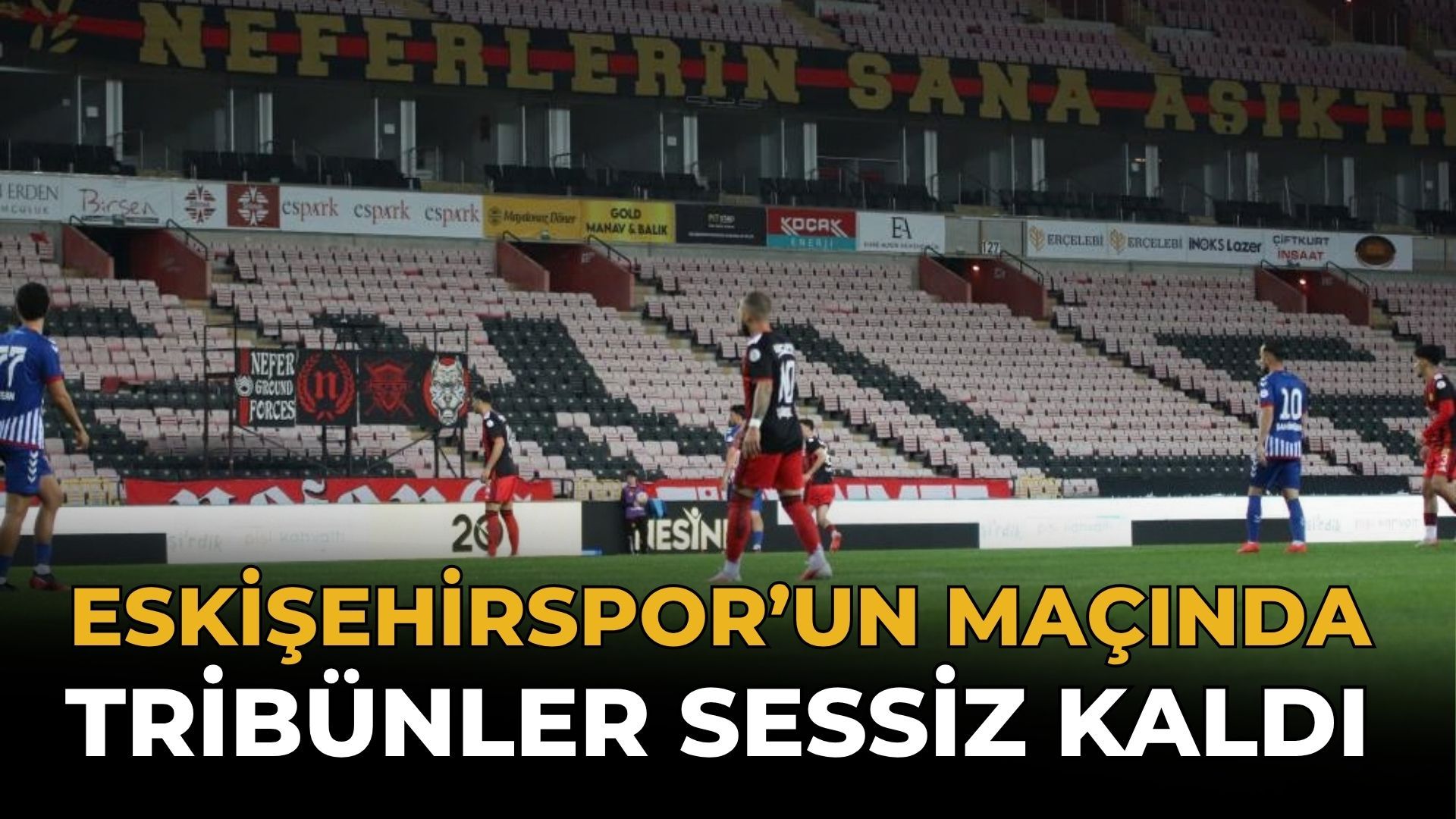 Eskişehirspor'un maçında tribünler sessiz kaldı