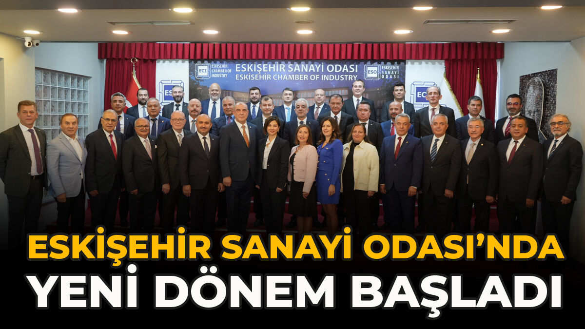 Eskişehir Sanayi Odası’nda Yeni Dönem Başladı