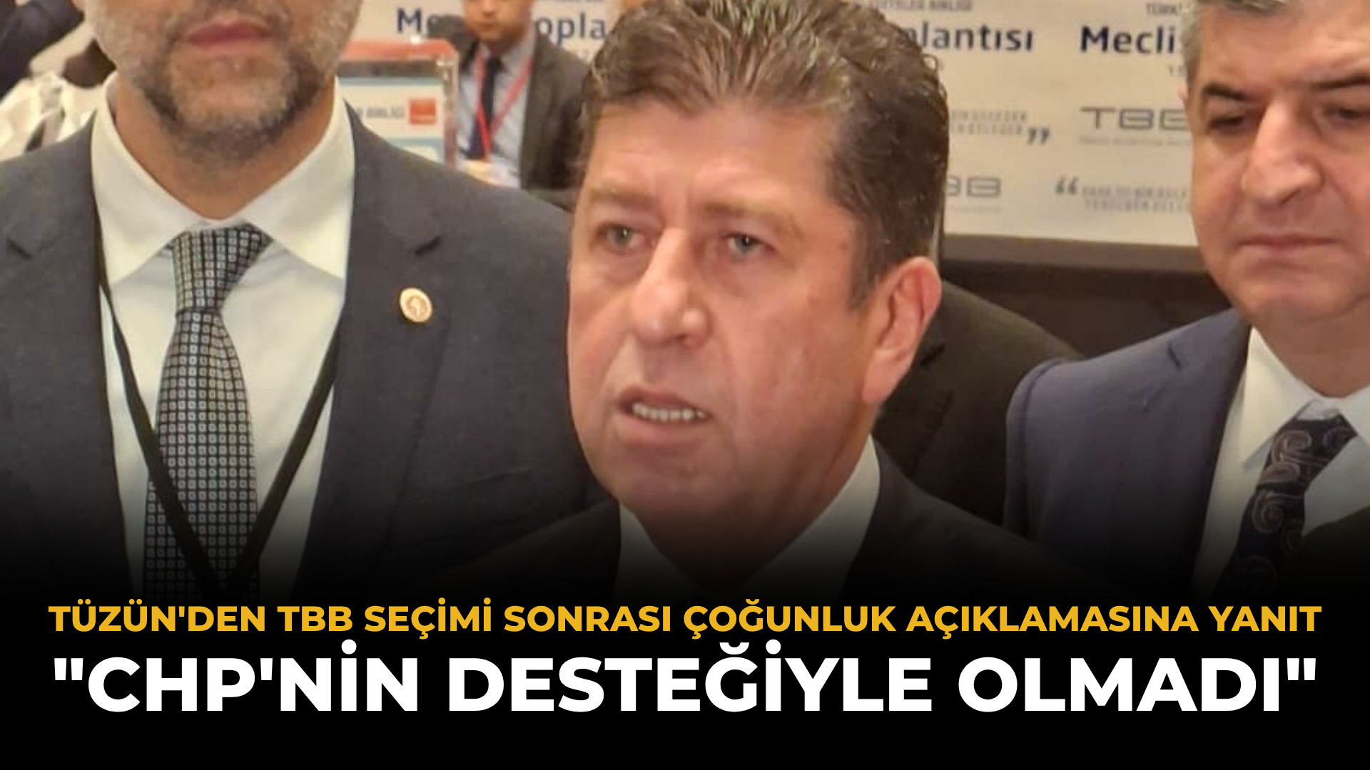 Tüzün'den TBB Seçimi Sonrası Çoğunluk Açıklamasına Yanıt: "CHP'nin Desteğiyle Olmadı"