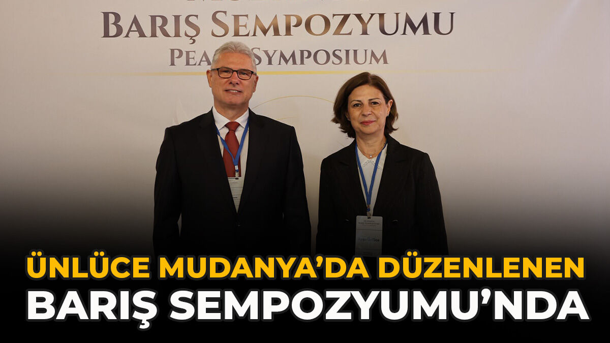 Ünlüce Mudanya’da Düzenlenen Barış Sempozyumu’nda