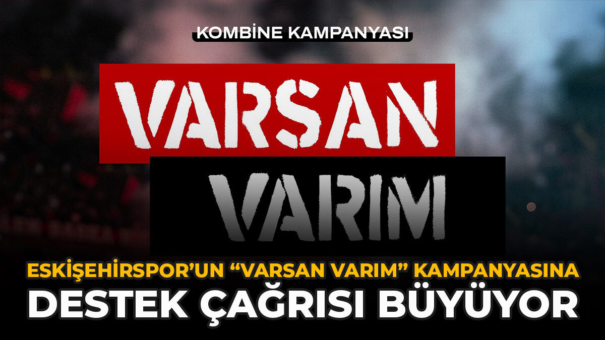 Eskişehirspor’un “Varsan Varım” Kampanyasına Destek Çağrısı Büyüyor